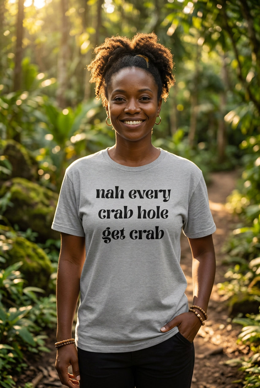 Gray t-shirt with black Nah every crab hole get crab text on a white background